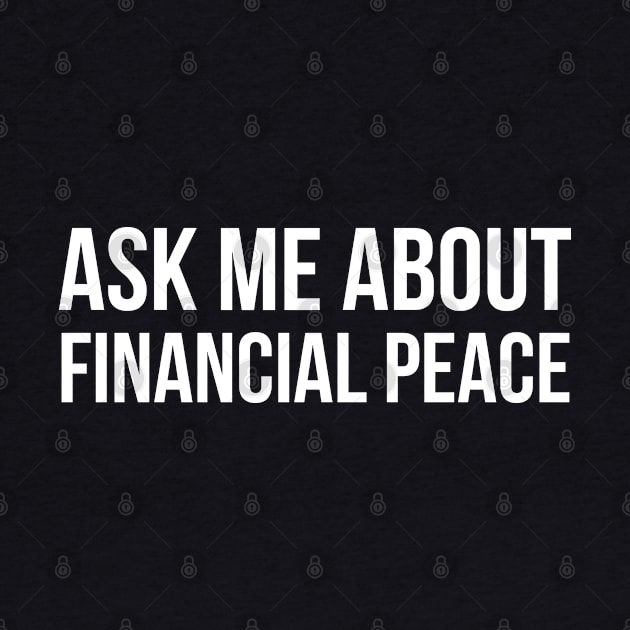 Ask Me About Financial Peace by evokearo